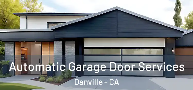  Automatic Garage Door Services Danville - CA