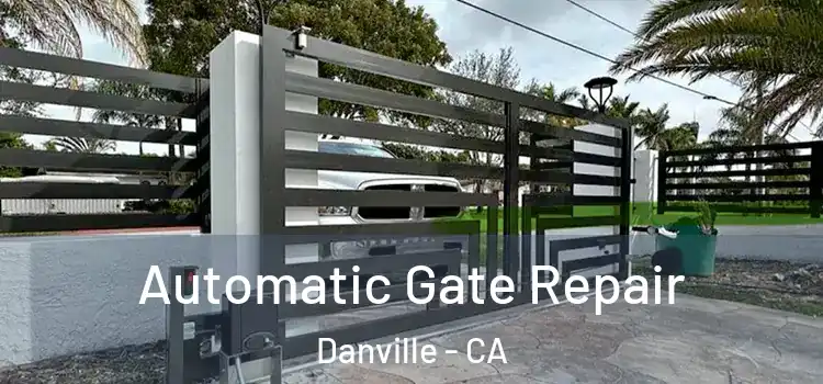 Automatic Gate Repair Danville - CA