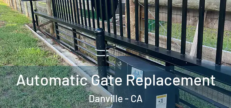  Automatic Gate Replacement Danville - CA