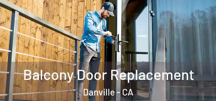  Balcony Door Replacement Danville - CA