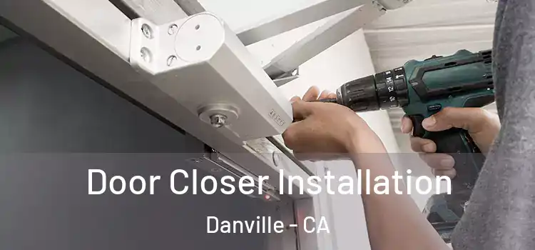 Door Closer Installation Danville - CA