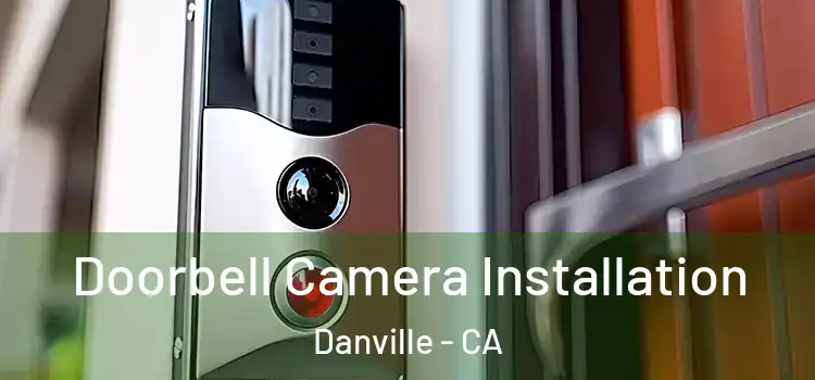  Doorbell Camera Installation Danville - CA