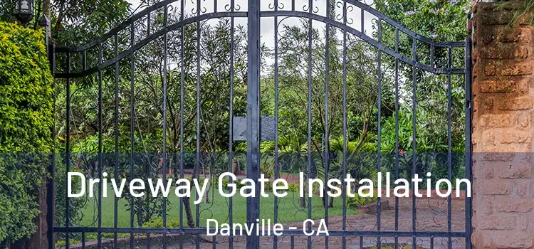  Driveway Gate Installation Danville - CA