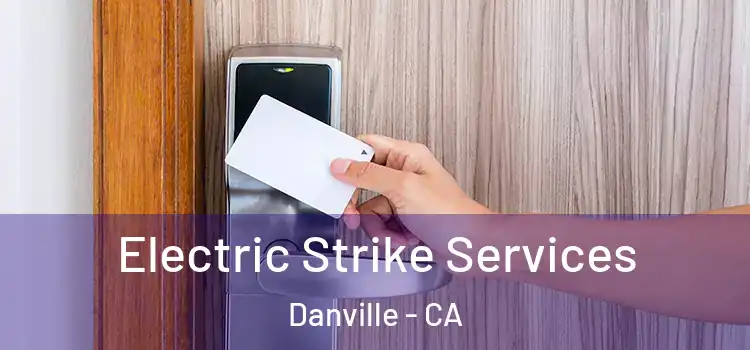  Electric Strike Services Danville - CA