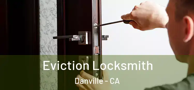 Eviction Locksmith Danville - CA