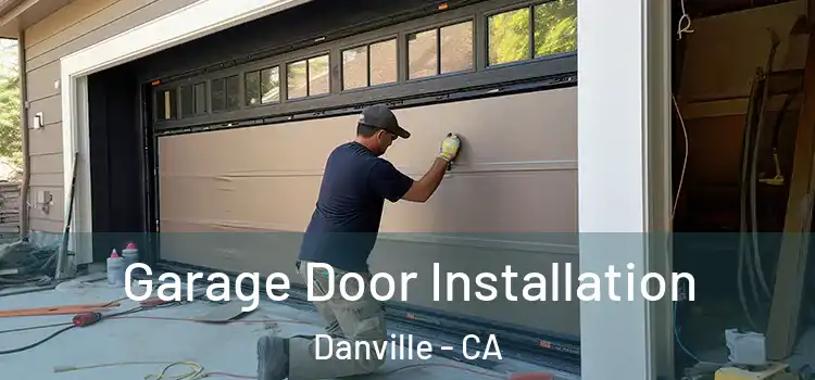  Garage Door Installation Danville - CA