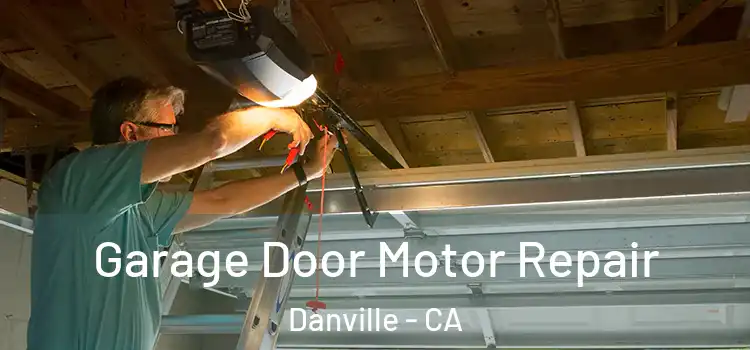  Garage Door Motor Repair Danville - CA