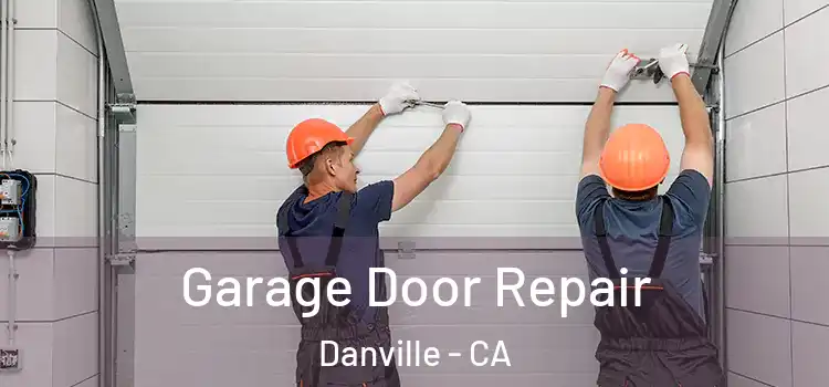  Garage Door Repair Danville - CA