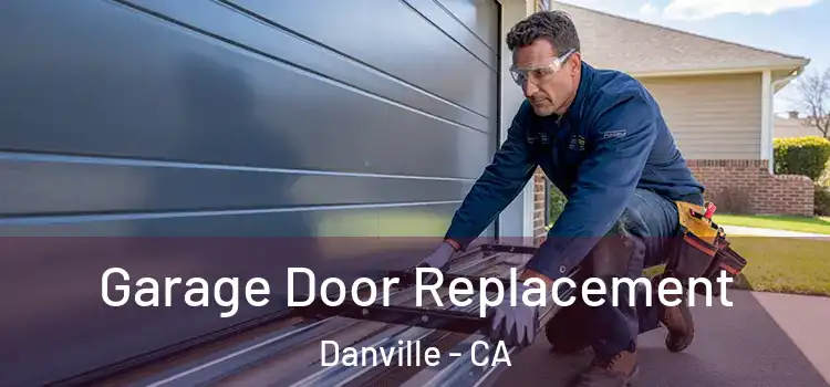  Garage Door Replacement Danville - CA