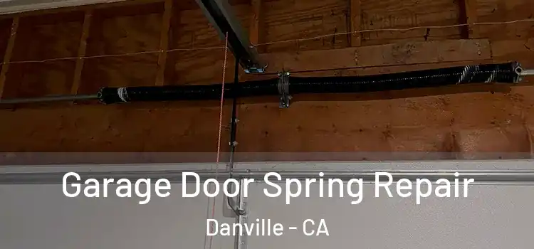  Garage Door Spring Repair Danville - CA