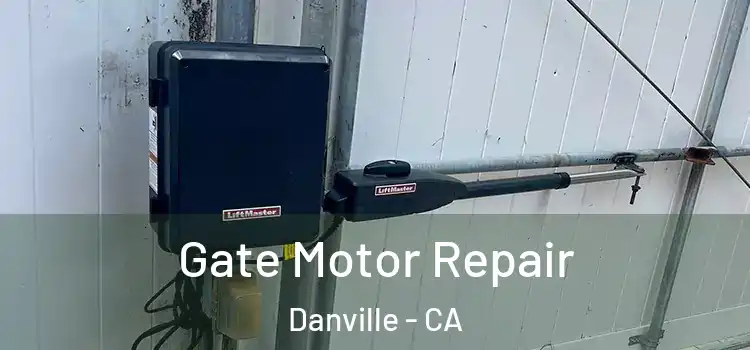 Gate Motor Repair Danville - CA