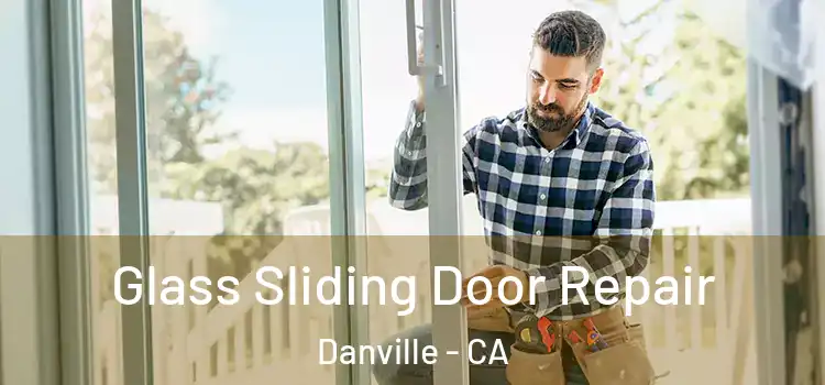 Glass Sliding Door Repair Danville - CA