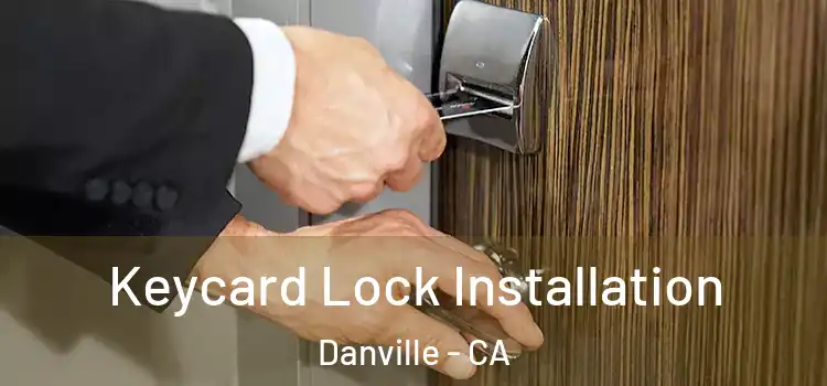 Keycard Lock Installation Danville - CA