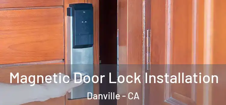  Magnetic Door Lock Installation Danville - CA