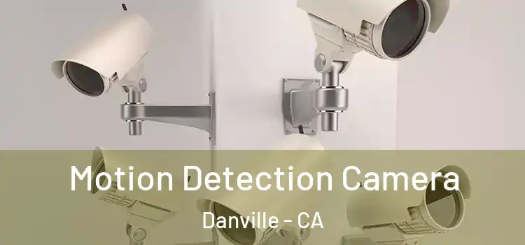  Motion Detection Camera Danville - CA