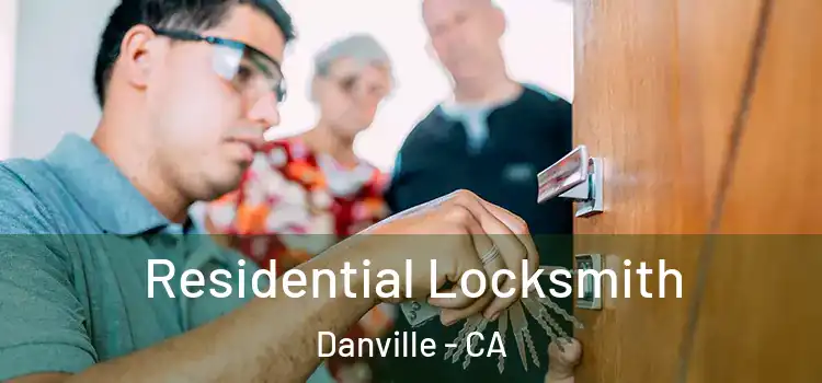  Residential Locksmith Danville - CA