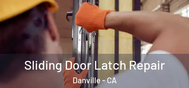 Sliding Door Latch Repair Danville - CA